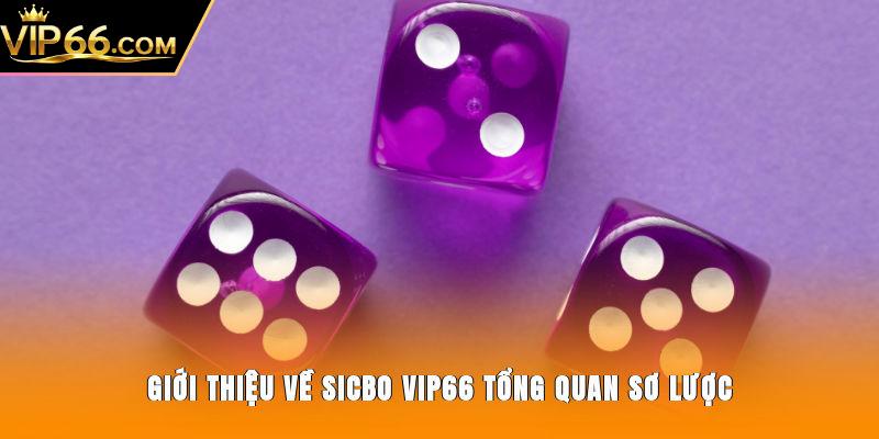 Giới thiệu về Sicbo Vip66 tổng quan sơ lược